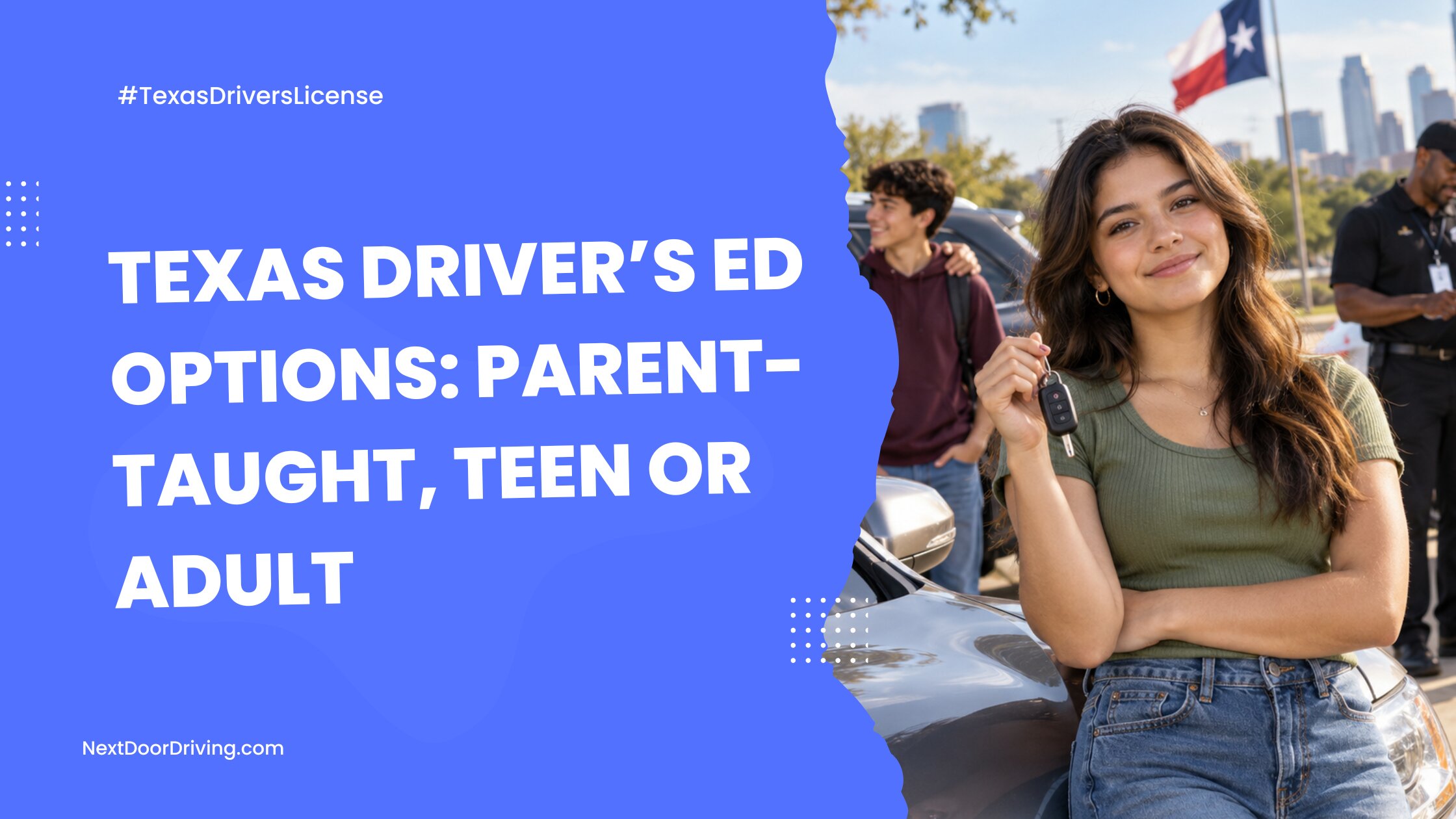 Texas Driver’s Ed Options: Parent-Taught, Teen or Adult 